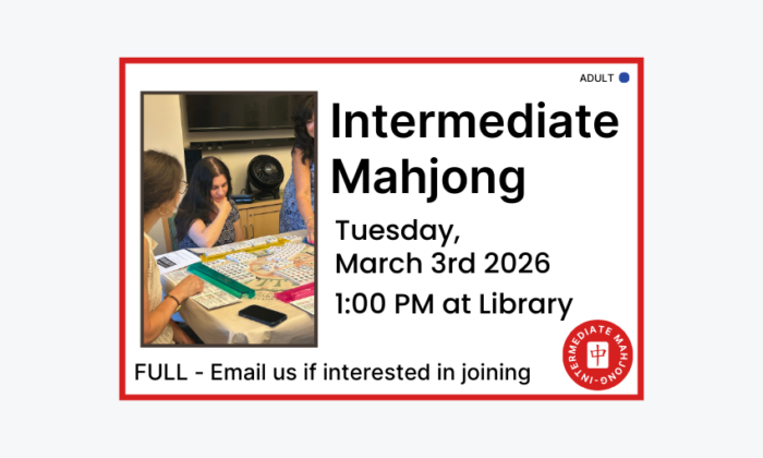 260303 Intermediate Mahjong at 1pm at the Library. Currently full. Email if interested in joining. Adult program.