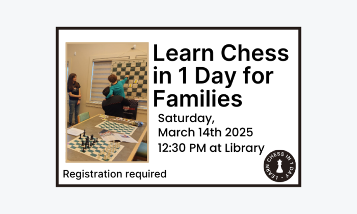 260314 Learn Chess in 1 Day for Families at 12:30pm at the Library. Registration required. Children program.