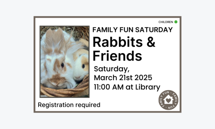 260321 Family Fun Saturday Rabbit and Friends at 11am at the Library. This program is full. Children program.