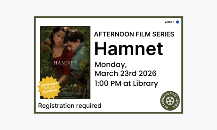260323 Afternoon Film Hamnet at 1pm at the Library. Registration required. Adult program.