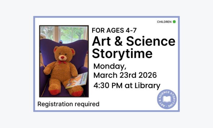 260323 Art and Science Storytime at 4:30pm at the Library. Registration required. Children program.