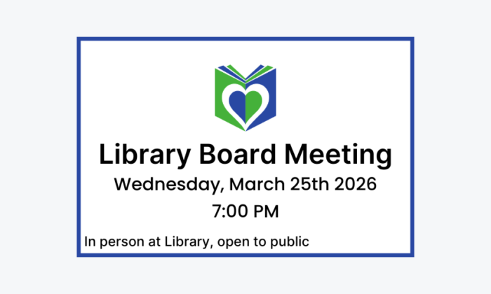260325 Library Board Meeting at 7pm at the Library. Open to the public. Adult program.