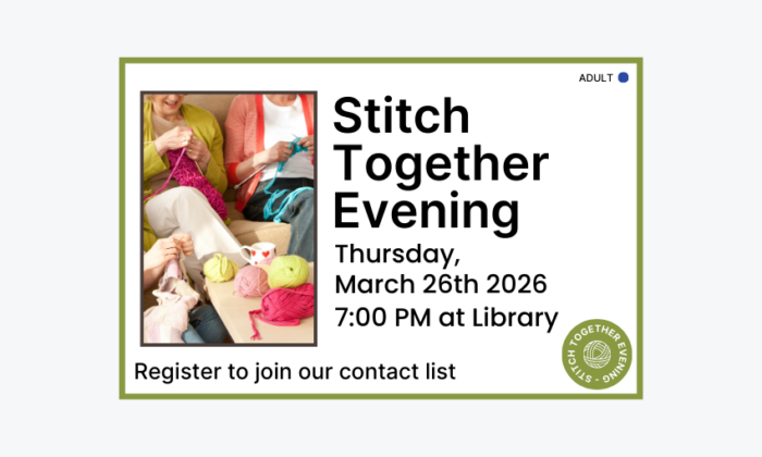 260326 Stitch Together Evening at 7pm at the Library. Registration required. Adult program.