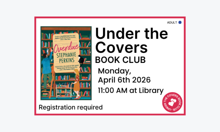 260406 Under the Covers Book Club at 11am at the Library. Registration required. Adult program.