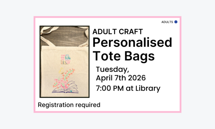 260407 Adult Craft Personalised Tote Bags at 7pm at the Library. Registration required. Adult program.