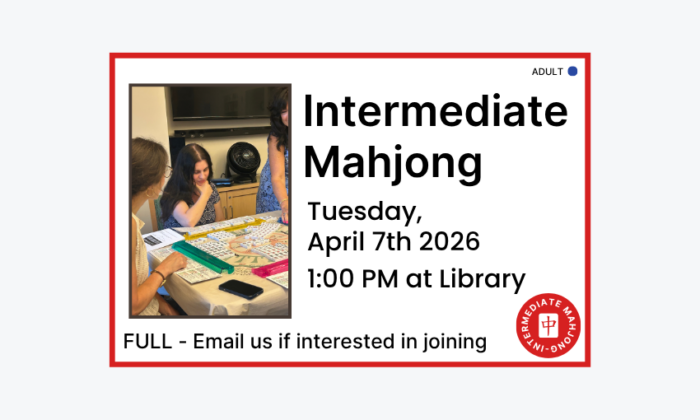 260407 Intermediate Mahjong at 1pm at the Library. Currently full. Email if interested in joining. Adult program.
