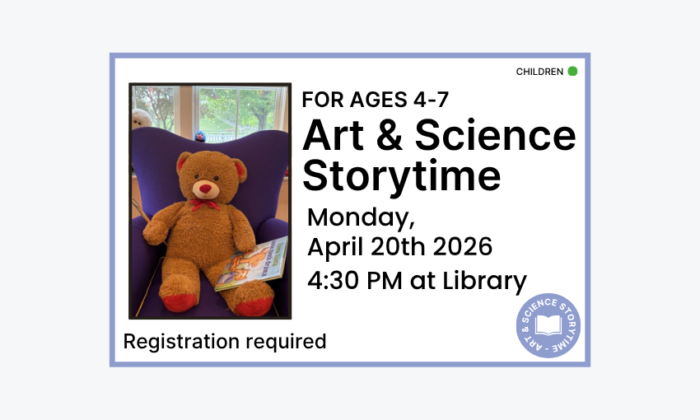 260420 Art and Science Storytime at 4:30pm at the Library. Registration required. Children program.