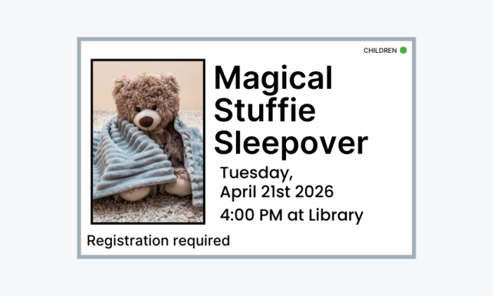 260421 Magical Stuffie Sleepover Party at 4pm at the Library. Registration required. Children program.