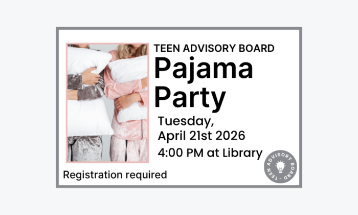 260421 TAB Pajama Party at 4pm at the Library. Registration required. Teen program.