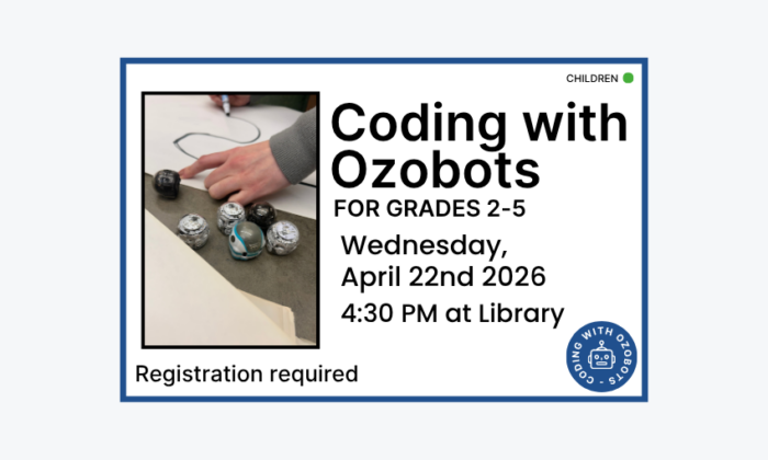 260422 Coding with Ozobots at 4:30pm at the Library. Registration required. Children program.
