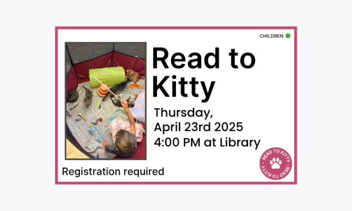 260423 Read to Kitty at 4pm at the Library. Registration required. Children program.