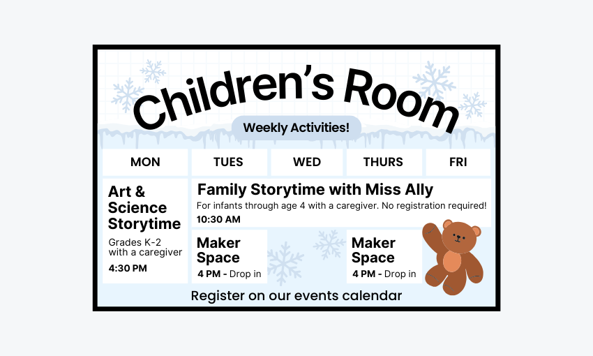Childrens Room Weekly Activities. Register on our events calendar.