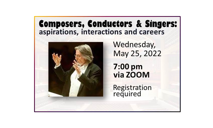 220525 Composers, Conductors & Singers aspirations, interactions and careers via Zoom at 7:00