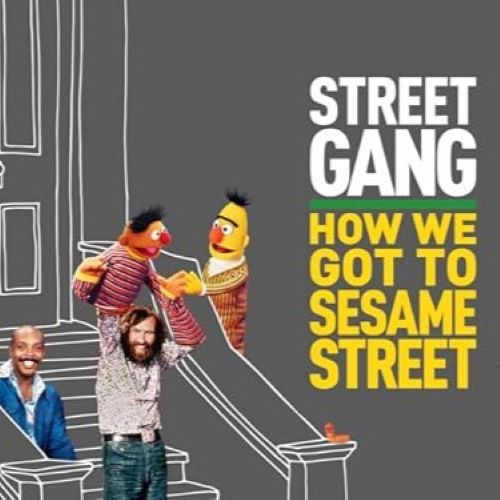 Jim Henson holding puppet Ernie and Bert with title Street Gang: How We Got to Sesame Street