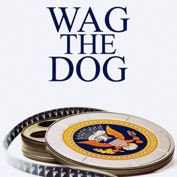 movie poster with words "Wag the Dog" over film reel with presidential seal