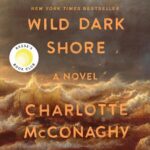 Book cover image for Wild Dark Shore A Novel by CHarlotte McConaghy