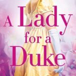 Book cover of A Lady for a Duke by Alexis Hall featuring a woman in a yellow gown.