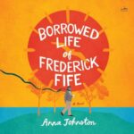 Book cover for The Borrowed Life of Frederick Fife by Anna Johnstone featuring an illustration of an old man walking in front of a landscape.
