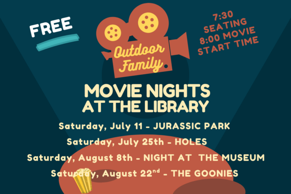 Movie Nights at the Library Saturday, July 11 - Jurassic Park Saturday, July 25 - Holes Saturday, August 8 - Night at the Museum Saturday, August 22 - The Goonies
